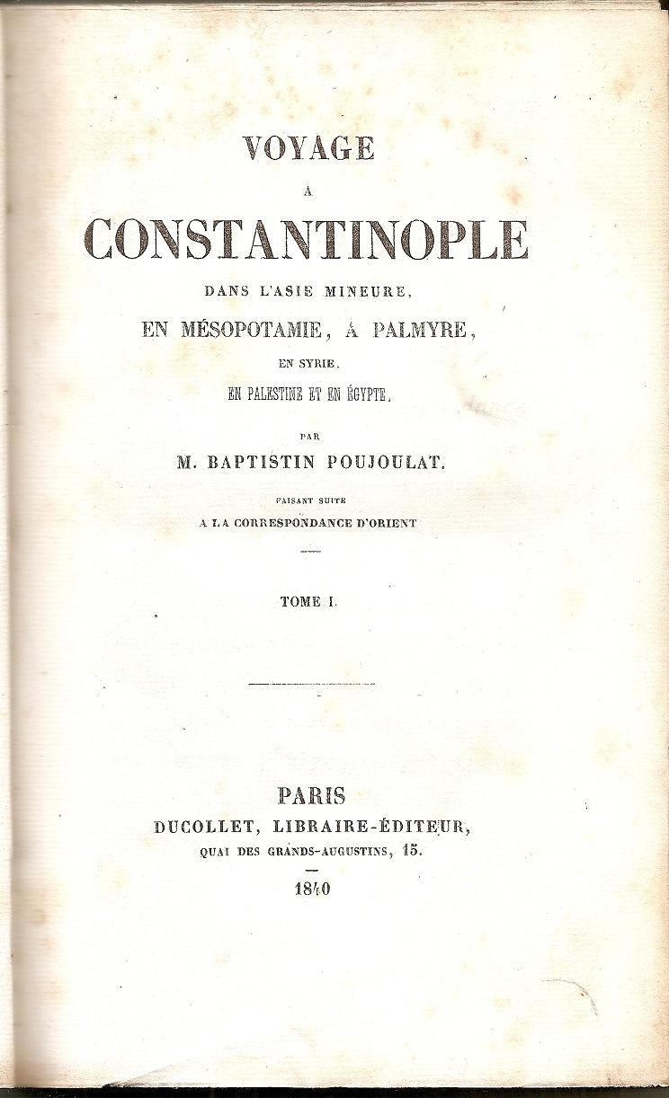 Voyage dans l’ Asie Mineure, en Mésopotamie, a Palmyre, en Palestine et en Egypte. Vol. 1(μόνο)