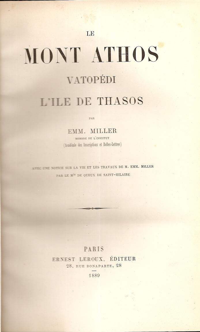 Le Mont Athos. Vatopédi. L' Ile de Thasos.  Avec une notice DE QUEUX DE SAINT-HILAIRE