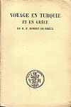 Voyage en Turquie et en Grèce du R.P. Robert de Dreux. Aumonier de l’ Ambassadeur de France (1665-1669). Publié et annoté par Hubert Pernot
