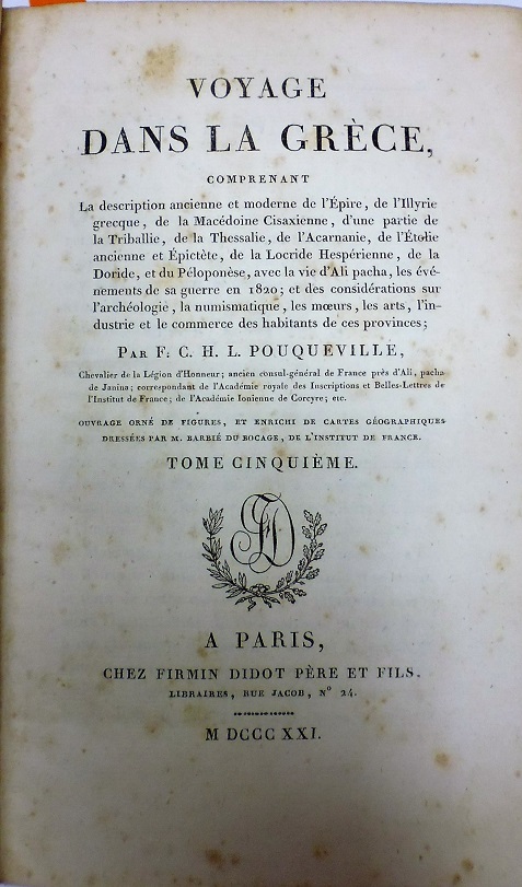 Voyage dans la Grèce, tom. 1-5, Comprenant la description ancienne et moderne de l' Epire, de l' Illyrie grecque, de la Macédoine Cisaxienne, d'une partie de la Triballie, de la Thessalie, d