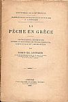 LA PECHE EN GRECE, ICHTHYOLOGIE, MIGRATIONS ENGINS ET MANIERES DE PECHE PRODUITS, STATISTIQUE ET LEGISLATION